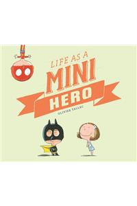 Life as a Mini Hero