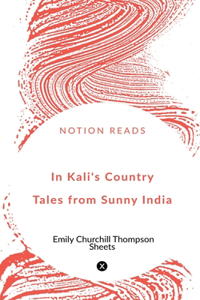 In Kali's Country Tales from Sunny India