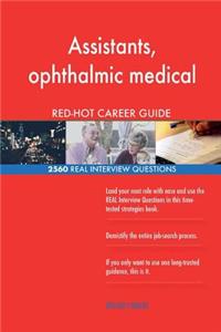 Assistants, ophthalmic medical RED-HOT Career; 2560 REAL Interview Questions