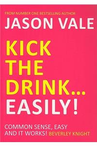 Kick the Drink...Easily!