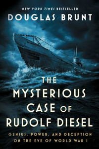 Mysterious Case of Rudolf Diesel: Genius, Power, and Deception on the Eve of World War I