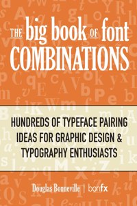 Big Book of Font Combinations: Hundreds of Typeface Pairing Ideas for Graphic Design & Typography Enthusiasts