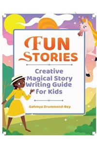 Fun Stories: Creative Magical Story Writing Guide for Kids