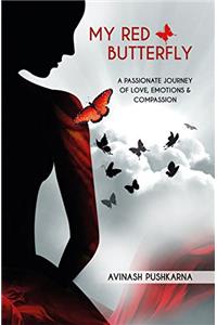 My Red Butterfly: A Passionate Journey of Love, Emotions & Compassion