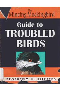 Guide to Troubled Birds: An Uuthoritative Illustrated Compendium to Be Consulted in the Event of an Infant of Small Child Being Torn Apart by a Murder of Crows