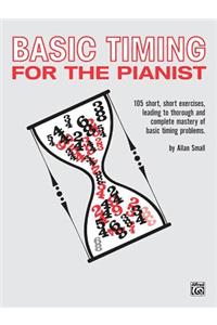 Basic Timing for the Pianist: 105 Short, Short Exercises Leading to Thorough and Complete Mastery of Basic Timing Problems