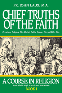 Chief Truths of the Faith: A Course in Religion - Book I