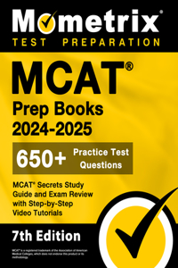 MCAT Prep Books 2024-2025 - 650+ Practice Test Questions, MCAT Secrets Study Guide and Exam Review with Step-by-Step Video Tutorials