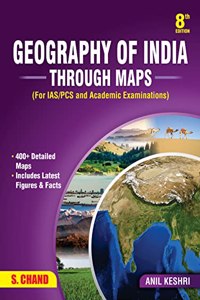 Geography of India Through Maps | 8th Edition | For competitive exams such as the UPSC, IAS, state PSC exams, and others State administrative exams for civil services by S. Chand's