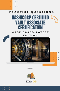 Hashicorp Certified Vault Associate Certification Case Based Practice Questions - Latest Edition