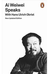 Ai Weiwei Speaks: With Hans Ulrich Obrist