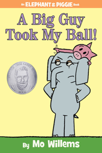 Big Guy Took My Ball!-An Elephant and Piggie Book