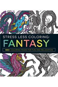 Stress Less Coloring: Fantasy