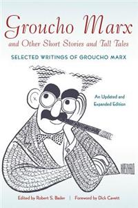 Groucho Marx and Other Short Stories and Tall Tales: Selected Writings of Groucho MarxþAn