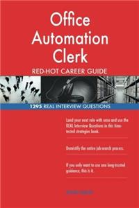 Office Automation Clerk RedHot Career Guide; 1295 Real Interview Questions