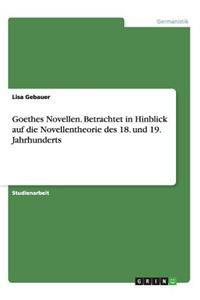Goethes Novellen. Betrachtet in Hinblick auf die Novellentheorie des 18. und 19. Jahrhunderts