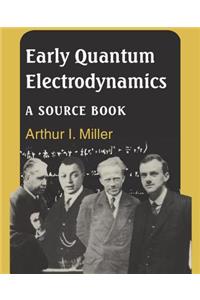 Early Quantum Electrodynamics: A Source Book