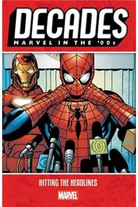 Decades: Marvel in the '00s - Hitting the Headlines