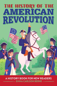 History of the American Revolution: A History Book for New Readers