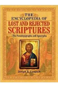 Encyclopedia of Lost and Rejected Scriptures: The Pseudepigrapha and Apocrypha