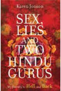 Sex, Lies And Two Hindu Gurus: My Journey To Hell And Back