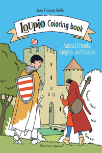 Loupio Coloring Book: Animal Friends, Knights, and Castles