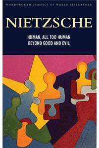 Human, All Too Human & Beyond Good and Evil