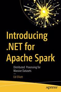 Introducing .Net for Apache Spark: Distributed Processing for Massive Datasets