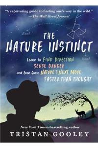 Nature Instinct: Learn to Find Direction, Sense Danger, and Even Guess Nature's Next Move - Faster Than Thought