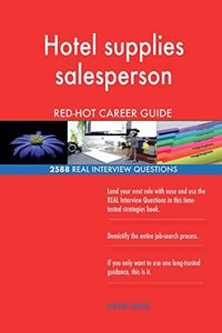 Hotel supplies salesperson RED-HOT Career Guide; 2588 REAL Interview Questions