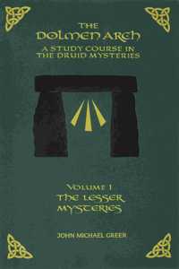 DOLMEN ARCH A Study Course in the Druid Mysteries volume 1 The Lesser Mysteries