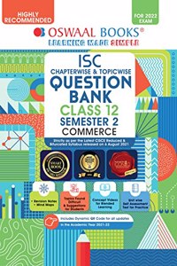 Oswaal ISC Chapter-wise & Topic-wise Question Bank For Semester 2, Class 12,Commerce Book (For 2022 Exam)