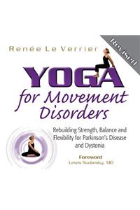 Yoga for Movement Disorders: Rebuilding Strength, Balance and Flexibility for Parkinson's Disease and Dystonia