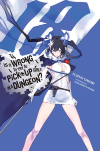 Is It Wrong to Try to Pick Up Girls in a Dungeon?, Vol. 18 (Light Novel)