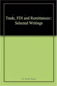 Trade, FDI and Remittances:: Selected Writings