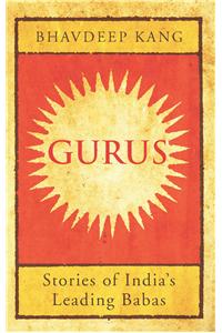 Gurus: Stories of India's Leading Babas