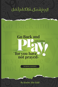 Go Back And Pray: For You Have Not Prayed