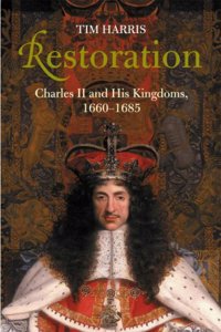 Restoration: Charles II and his Kingdoms, 1660-1685 (Allen Lane History S.)