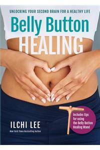 Belly Button Healing: Unlocking Your Second Brain for a Healthy Life