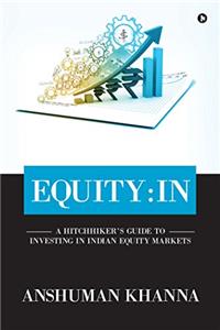 Equity : In (A Hitchhiker’s Guide to Investing in Indian Equity Markets)