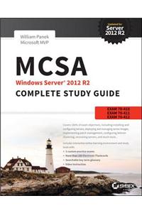 MCSA Windows Server 2012 R2 Complete Study Guide: Exam 70-410, Exam 70-411, Exam 70-412