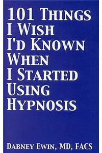 101 Things I Wish I'd Known When I Started Using Hypnosis