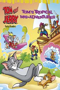 Tom and Jerry Early Readers Tom's Tropical Mis-Adventures