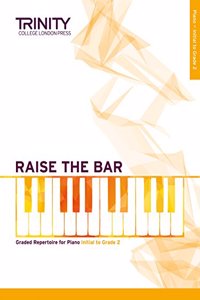 Raise the Bar Piano Book 1 (Initial–Grade 2)