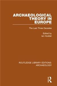 Archaeological Theory in Europe