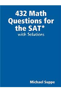 432 Math Questions for the SAT with Solutions