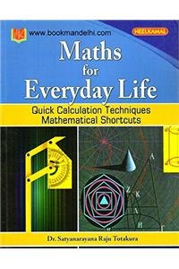 Maths For Everyday Life (Quick Calculation Techniques Mathematical Shortcuts