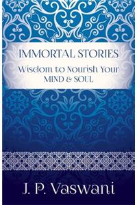 Immortal Stories: Wisdom To Nourish Your