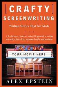 Crafty Screenwriting: Writing Movies That Get Made