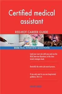 Certified medical assistant RED-HOT Career Guide; 2556 REAL Interview Questions